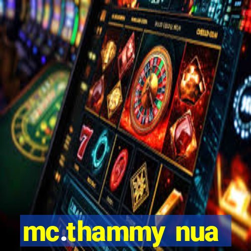 mc.thammy nua